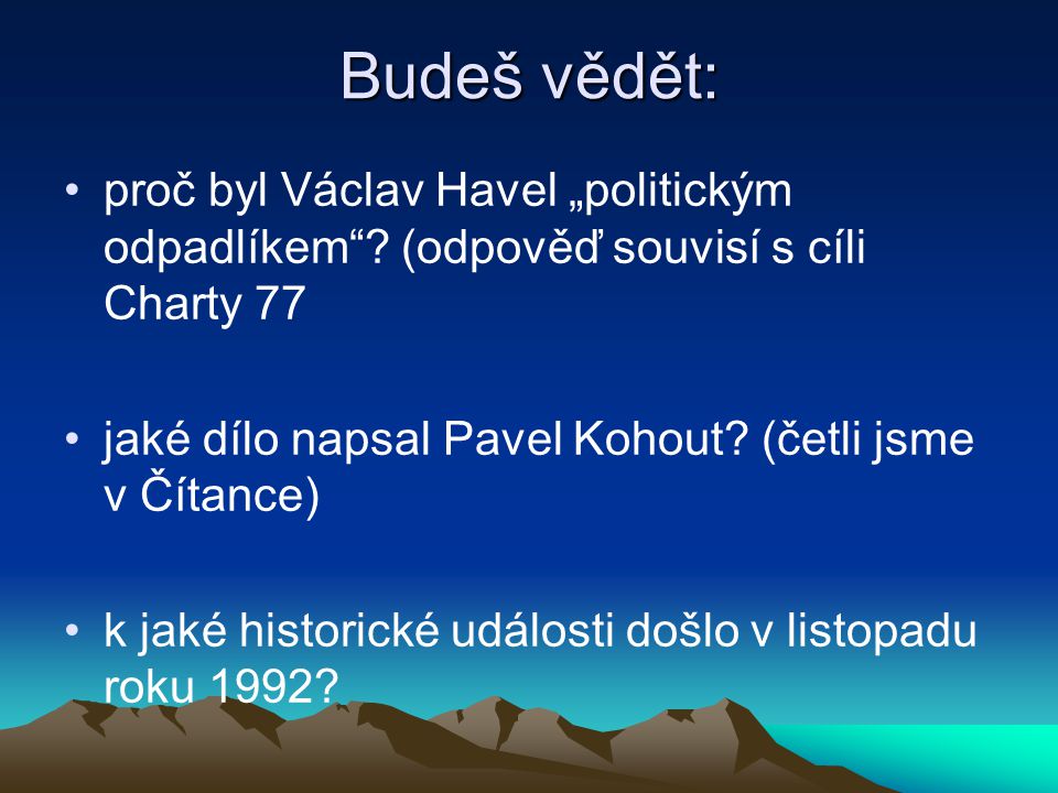 Budeš vědět: proč byl Václav Havel „politickým odpadlíkem (odpověď souvisí s cíli Charty 77. jaké dílo napsal Pavel Kohout (četli jsme v Čítance)