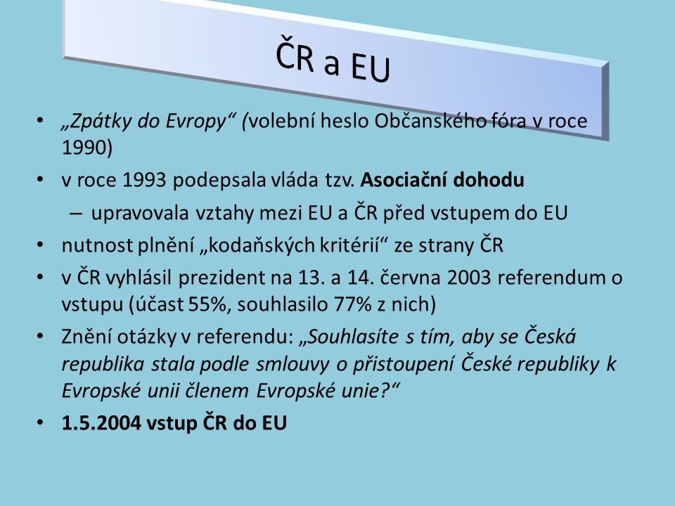 ČR a EU „Zpátky do Evropy (volební heslo Občanského fóra v roce 1990)