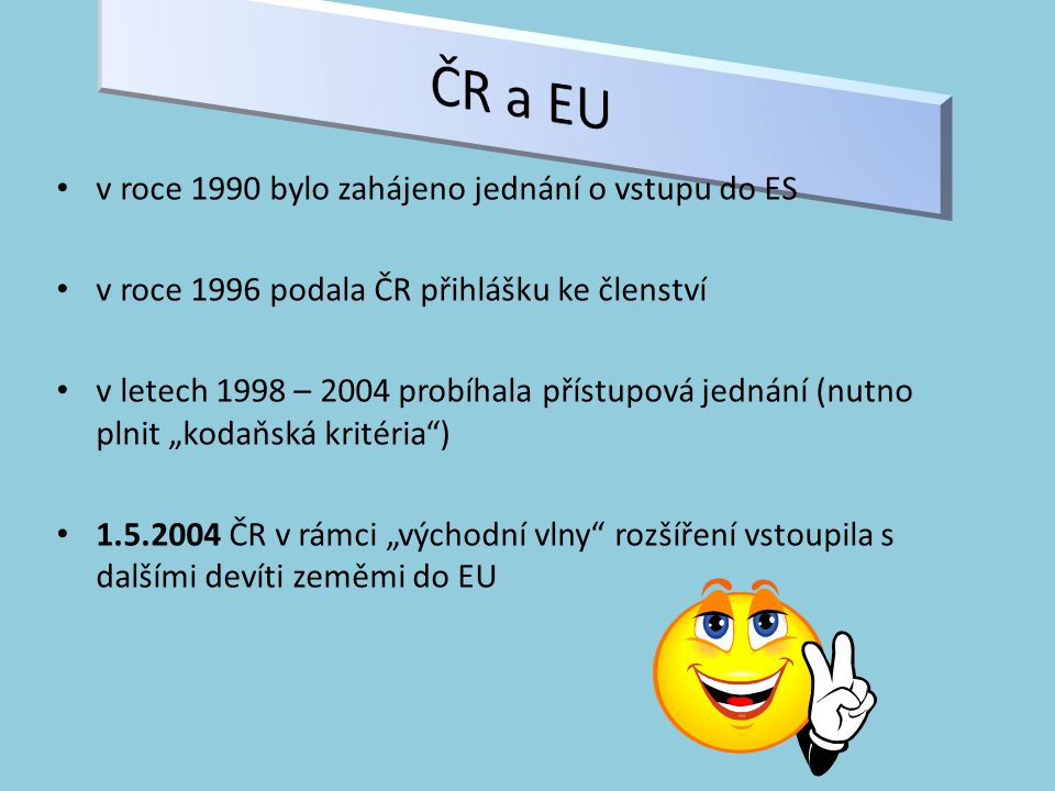 ČR a EU v roce 1990 bylo zahájeno jednání o vstupu do ES