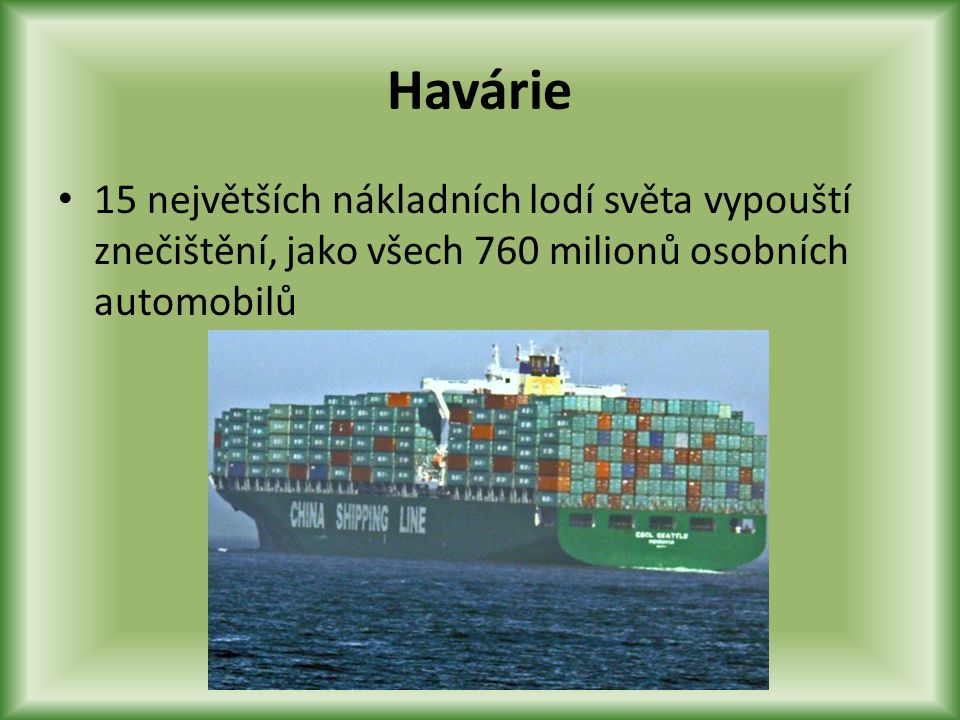 Havárie 15 největších nákladních lodí světa vypouští znečištění, jako všech 760 milionů osobních automobilů.
