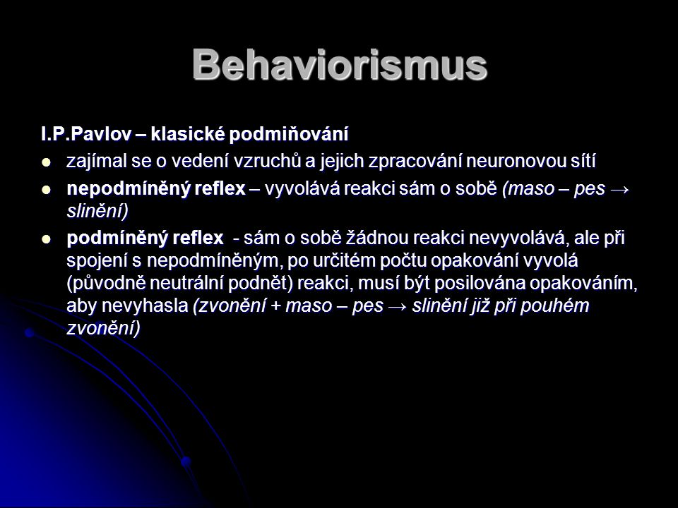 Behaviorismus I.P.Pavlov – klasické podmiňování