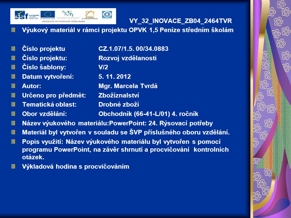 VY_32_INOVACE_ZB04_2464TVR Výukový materiál v rámci projektu OPVK 1,5 Peníze středním školám. Číslo projektu CZ.1.07/ /