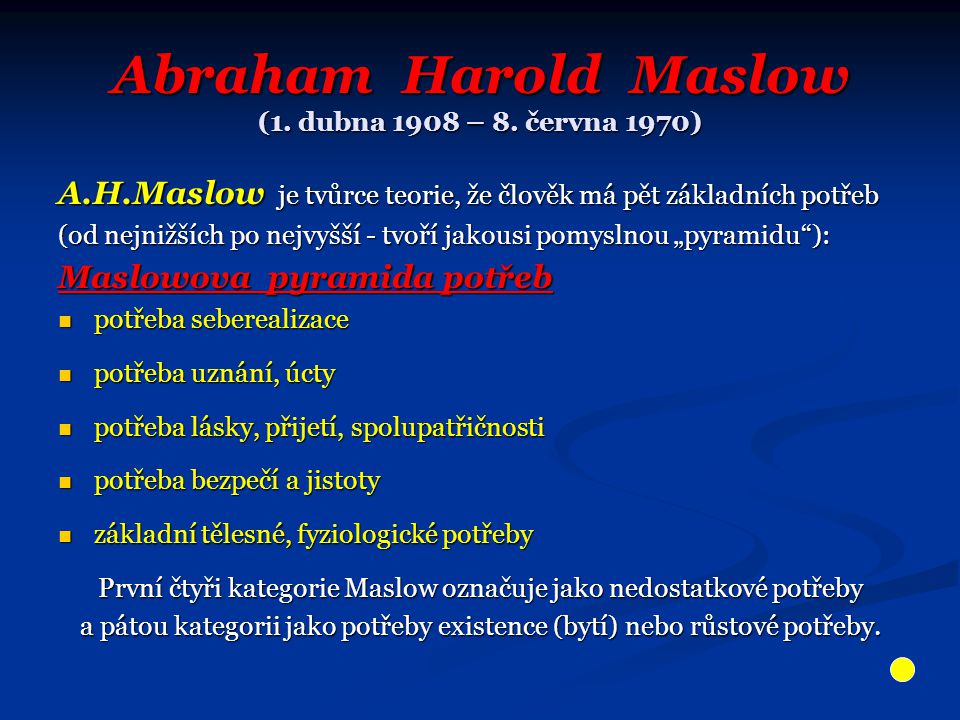 Abraham Harold Maslow (1. dubna 1908 – 8. června 1970)