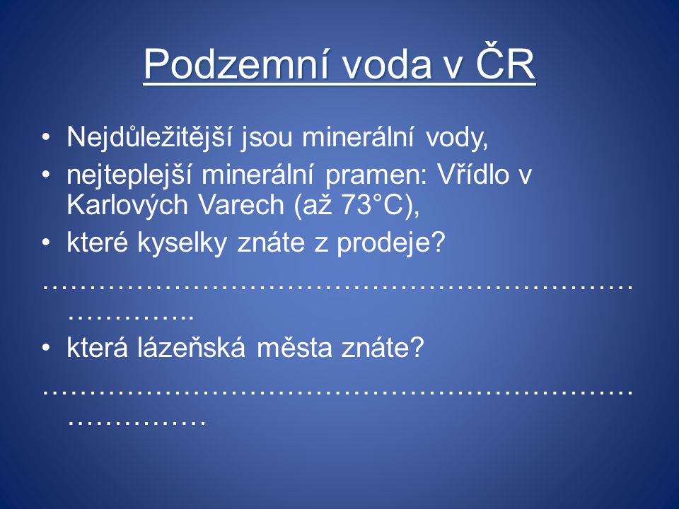 Podzemní voda v ČR Nejdůležitější jsou minerální vody,