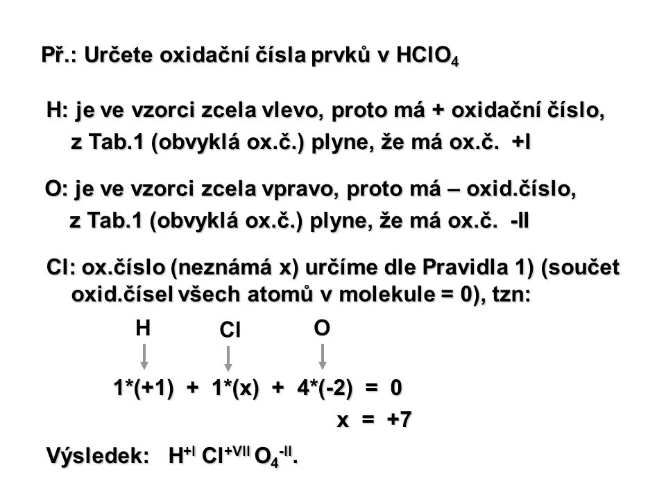 Př.: Určete oxidační čísla prvků v HClO4
