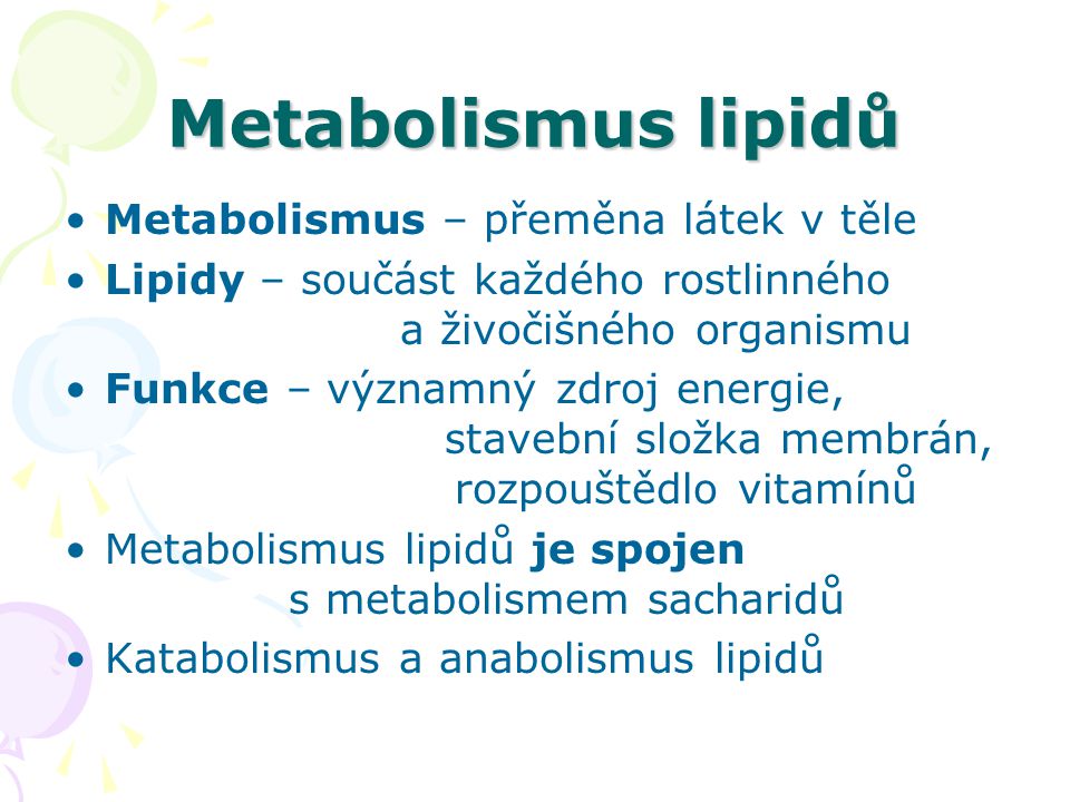 Metabolismus lipidů Metabolismus – přeměna látek v těle