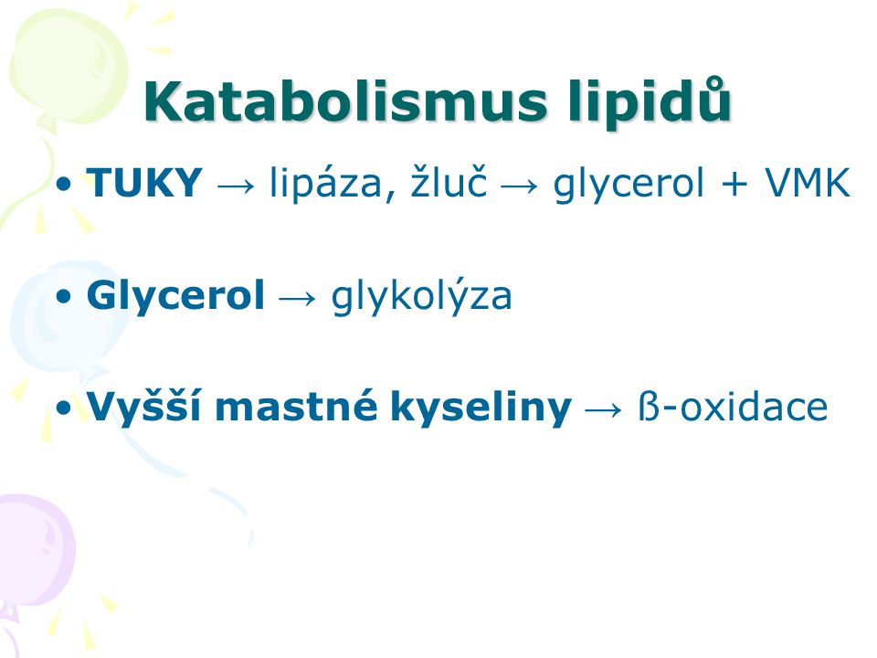Katabolismus lipidů TUKY → lipáza, žluč → glycerol + VMK