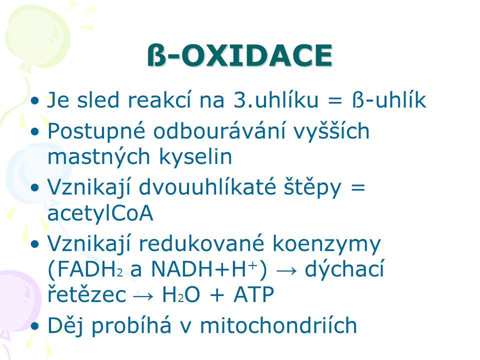 ß-OXIDACE Je sled reakcí na 3.uhlíku = ß-uhlík