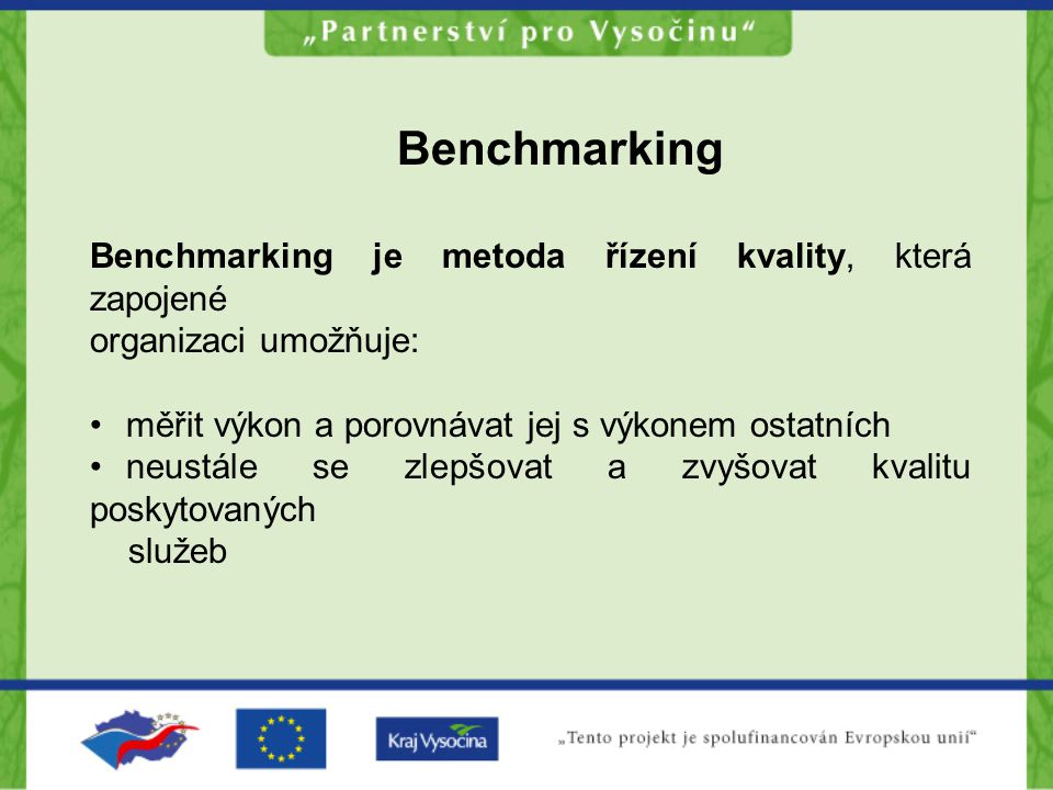 Benchmarking Benchmarking je metoda řízení kvality, která zapojené
