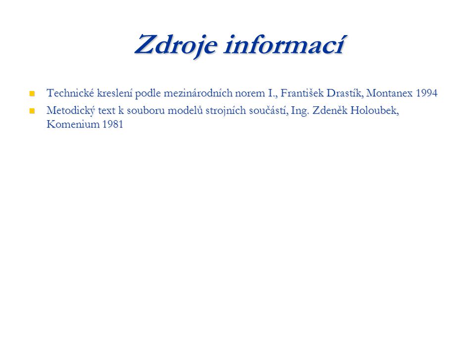 Zdroje informací Technické kreslení podle mezinárodních norem I., František Drastík, Montanex
