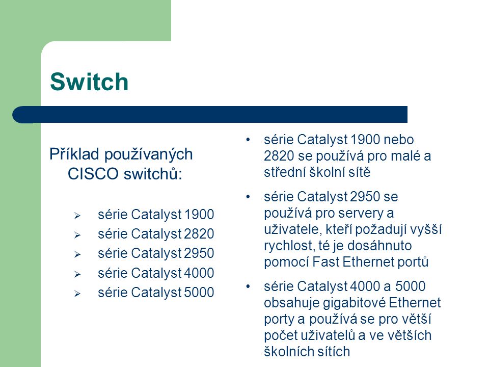 Switch Příklad používaných CISCO switchů: