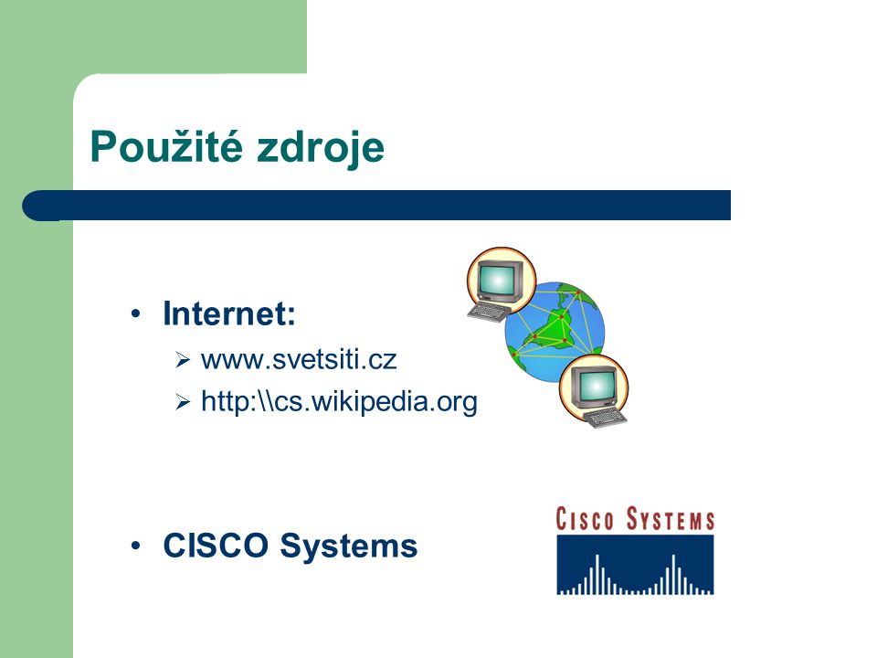 Použité zdroje Internet: CISCO Systems