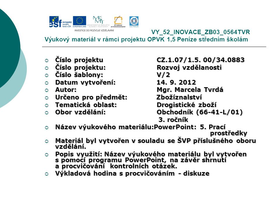VY_52_INOVACE_ZB03_0564TVR Výukový materiál v rámci projektu OPVK 1,5 Peníze středním školám