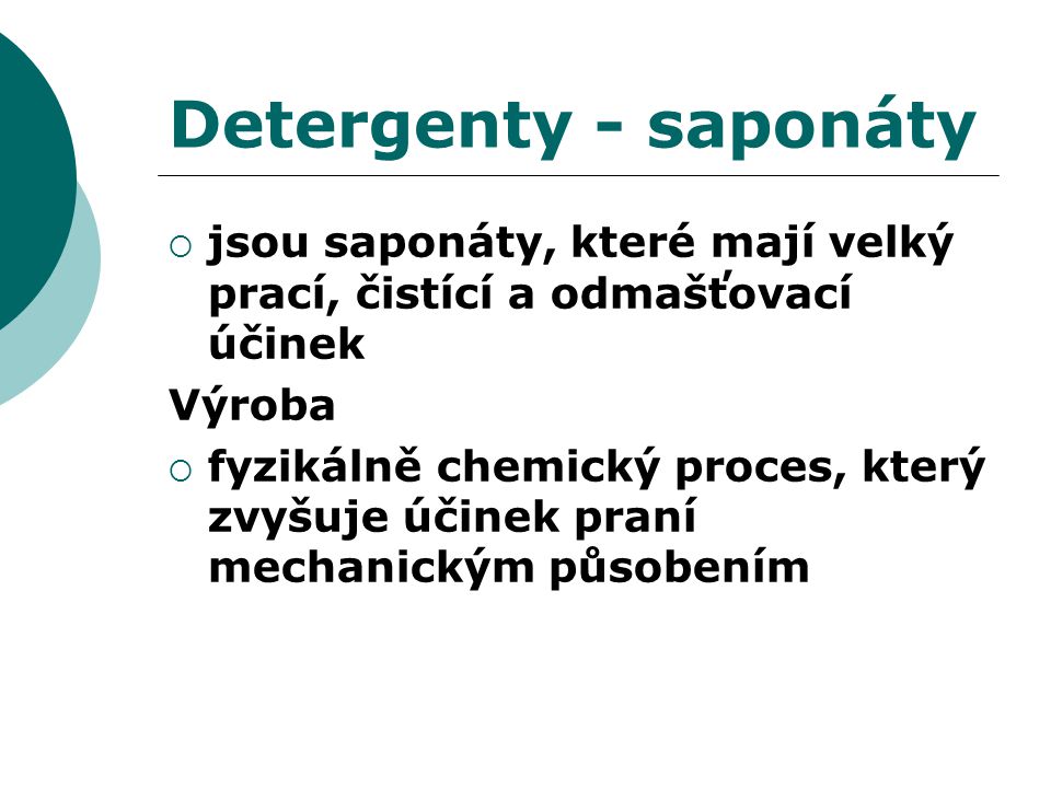 Detergenty - saponáty jsou saponáty, které mají velký prací, čistící a odmašťovací účinek. Výroba.