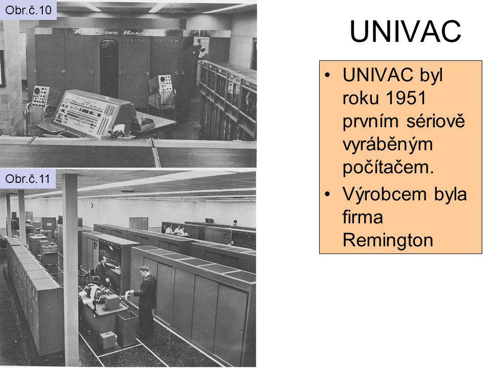 UNIVAC UNIVAC byl roku 1951 prvním sériově vyráběným počítačem.