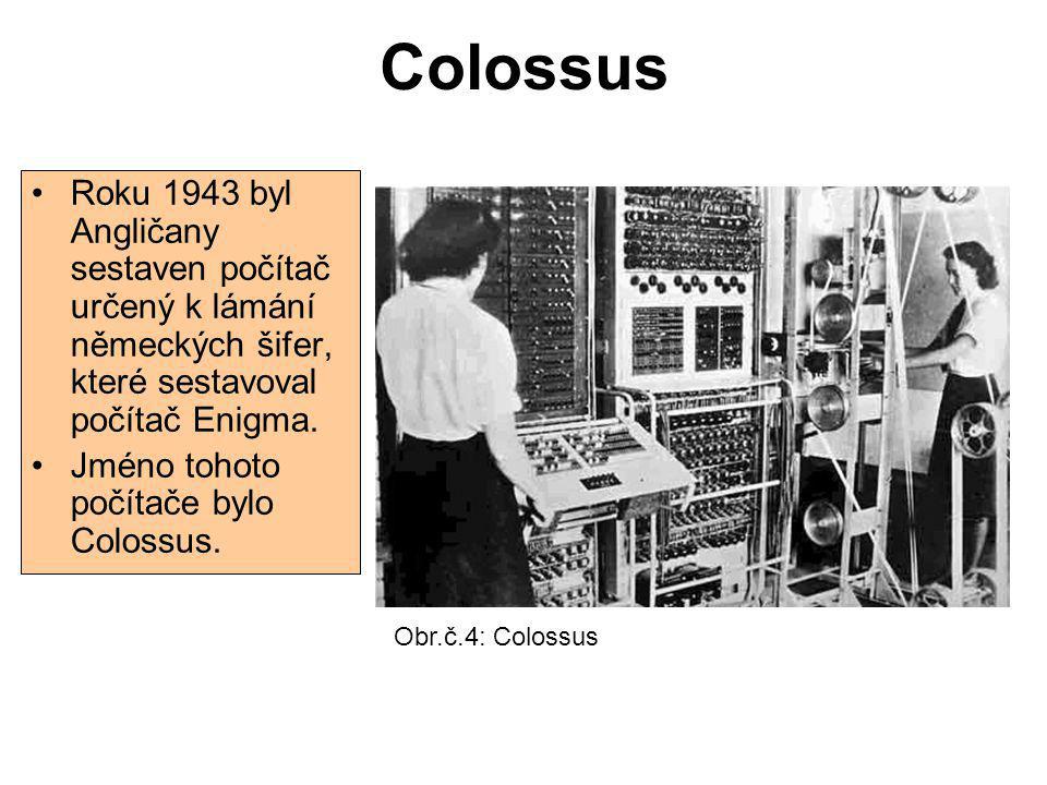 Colossus Roku 1943 byl Angličany sestaven počítač určený k lámání německých šifer, které sestavoval počítač Enigma.