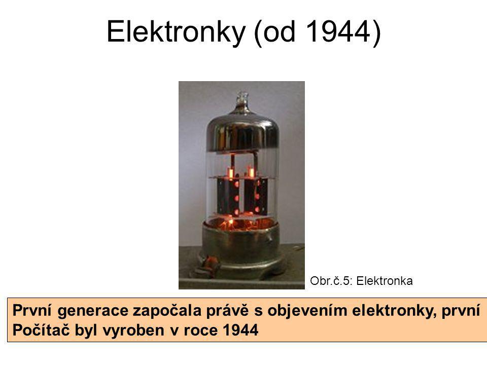 Elektronky (od 1944) Obr.č.5: Elektronka. První generace započala právě s objevením elektronky, první.
