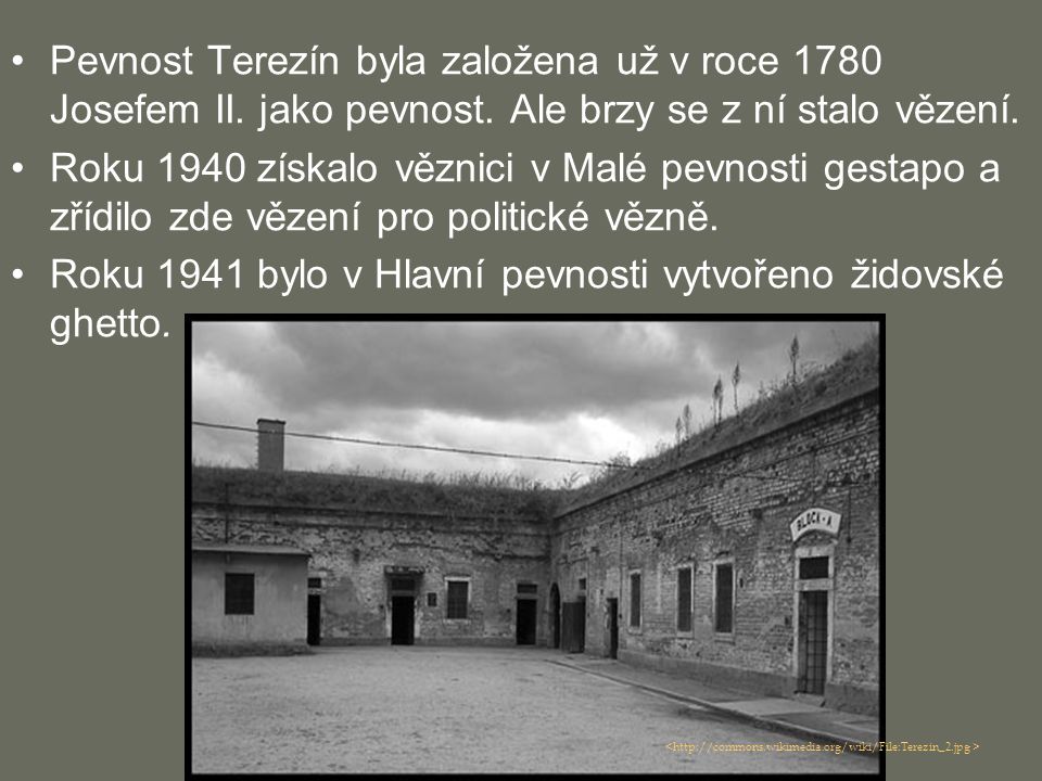 Roku 1941 bylo v Hlavní pevnosti vytvořeno židovské ghetto.