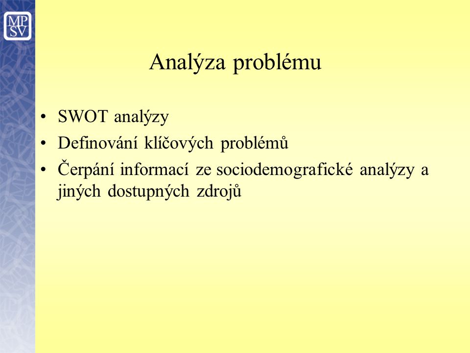 Analýza problému SWOT analýzy Definování klíčových problémů