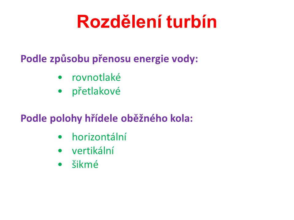 Rozdělení turbín Podle způsobu přenosu energie vody: rovnotlaké