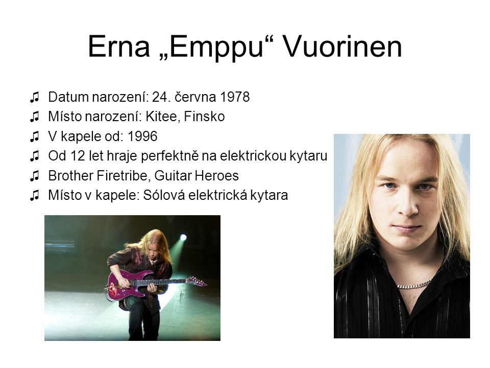 Erna „Emppu Vuorinen Datum narození: 24. června 1978
