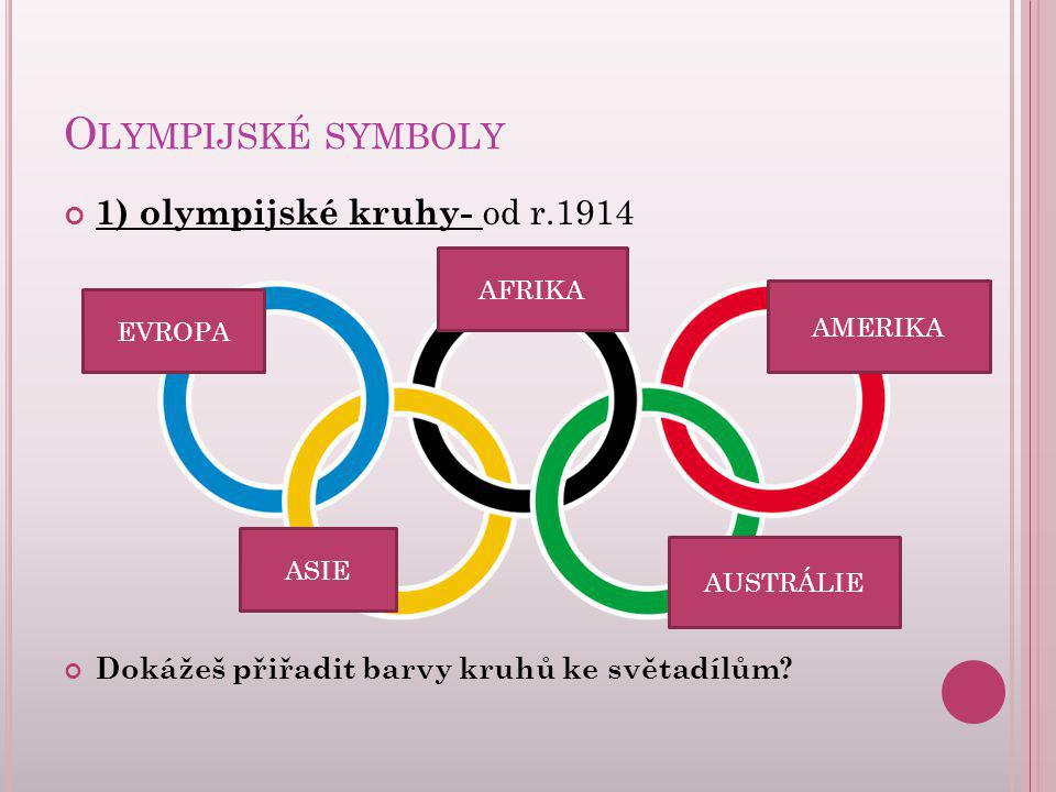 Olympijské symboly 1) olympijské kruhy- od r.1914