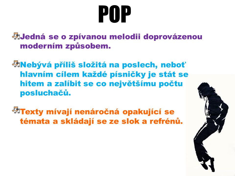 POP Jedná se o zpívanou melodii doprovázenou moderním způsobem.