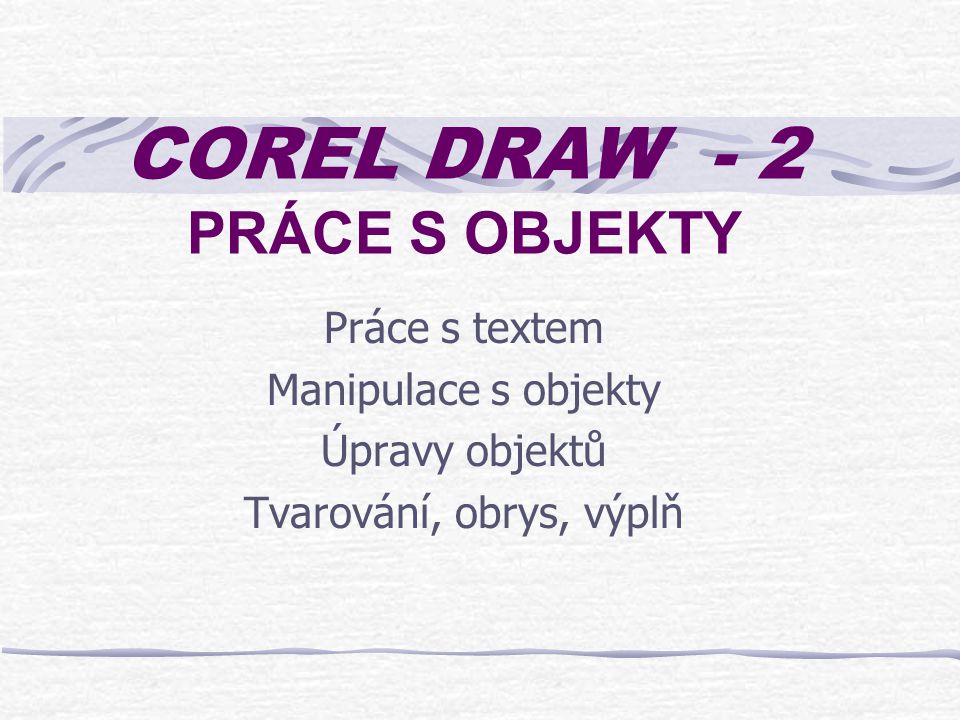 COREL DRAW - 2 PRÁCE S OBJEKTY