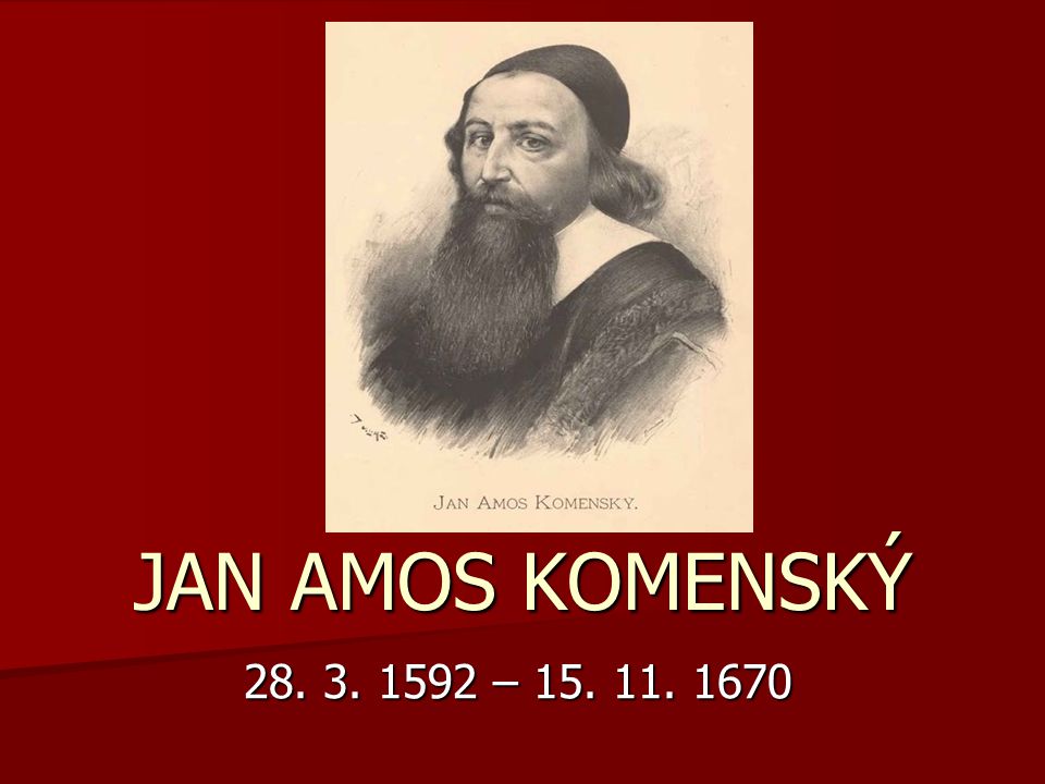 JAN AMOS KOMENSKÝ –