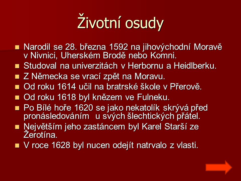 Životní osudy Narodil se 28. března 1592 na jihovýchodní Moravě v Nivnici, Uherském Brodě nebo Komni.