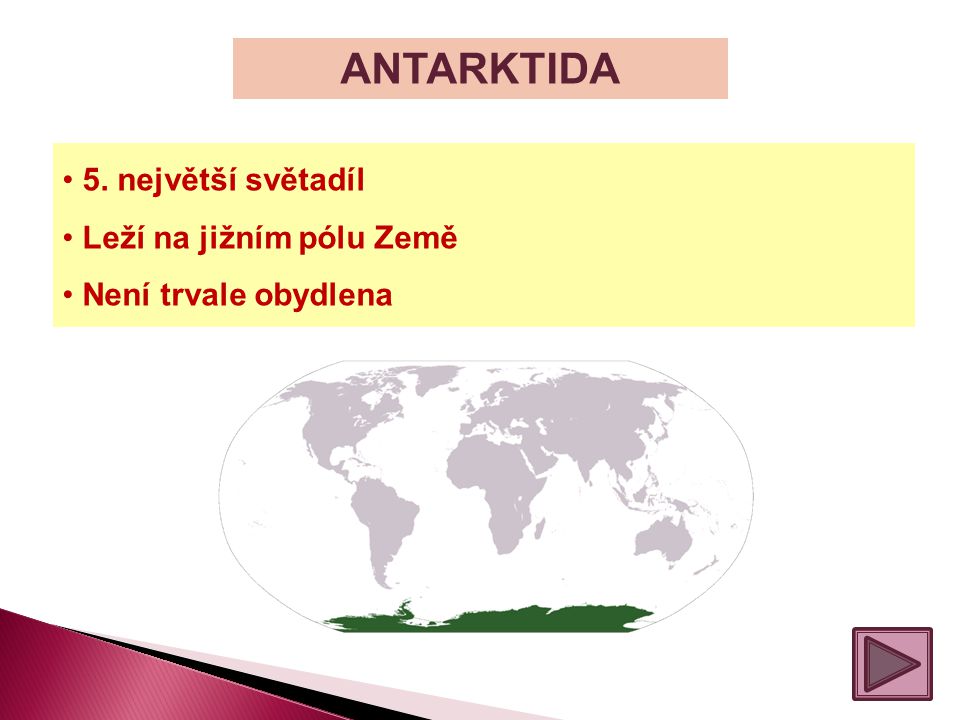 ANTARKTIDA 5. největší světadíl Leží na jižním pólu Země