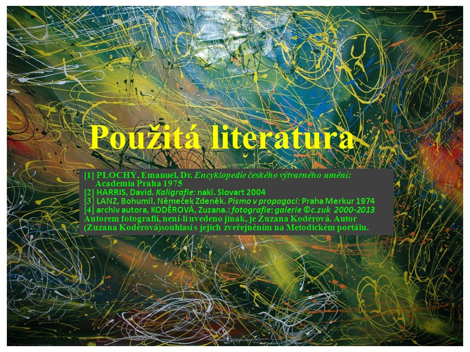 Použitá literatura [1] PLOCHÝ, Emanuel, Dr. Encyklopedie českého výtvarného umění: Academia Praha