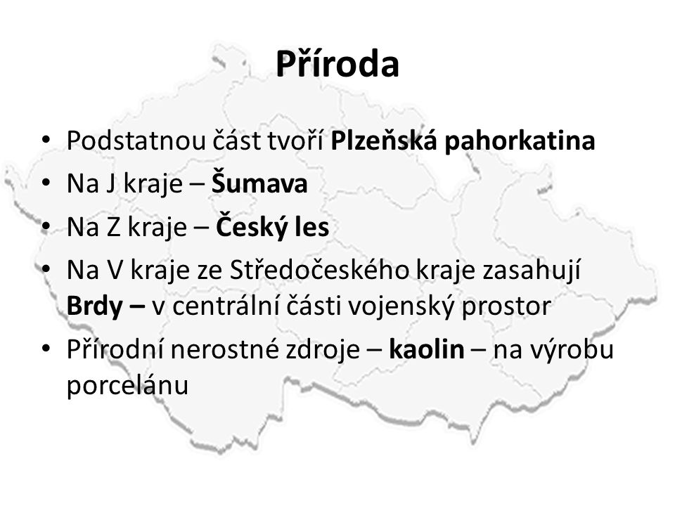 Příroda Podstatnou část tvoří Plzeňská pahorkatina Na J kraje – Šumava