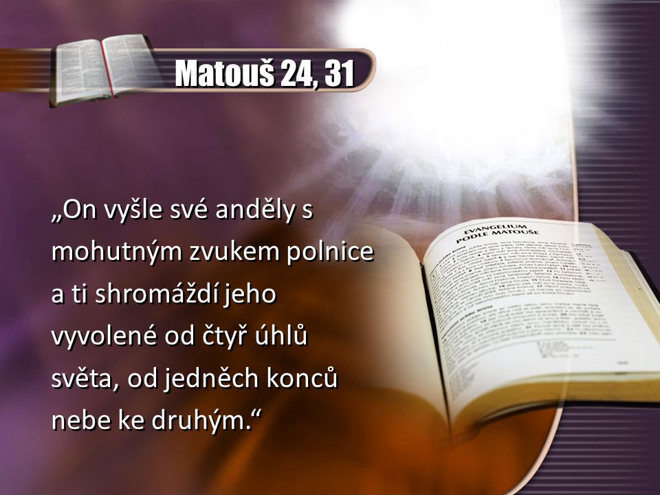 Matouš 24, 31 „On vyšle své anděly s mohutným zvukem polnice