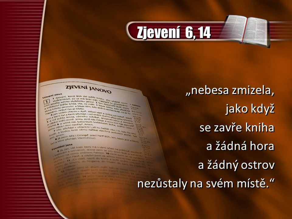 Zjevení 6, 14 „nebesa zmizela, jako když se zavře kniha a žádná hora