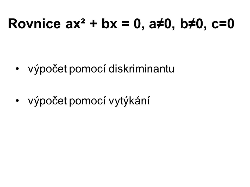 Rovnice ax² + bx = 0, a≠0, b≠0, c=0