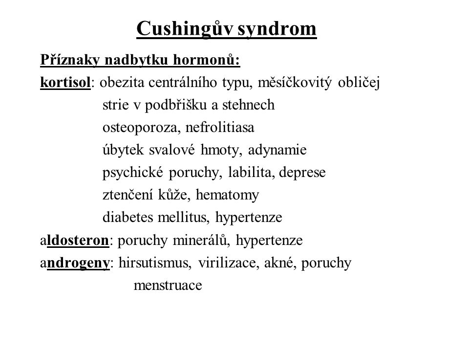 Cushingův syndrom Příznaky nadbytku hormonů: