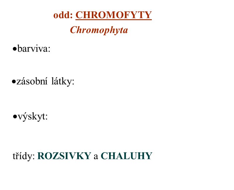 barviva: zásobní látky: výskyt: odd: CHROMOFYTY Chromophyta