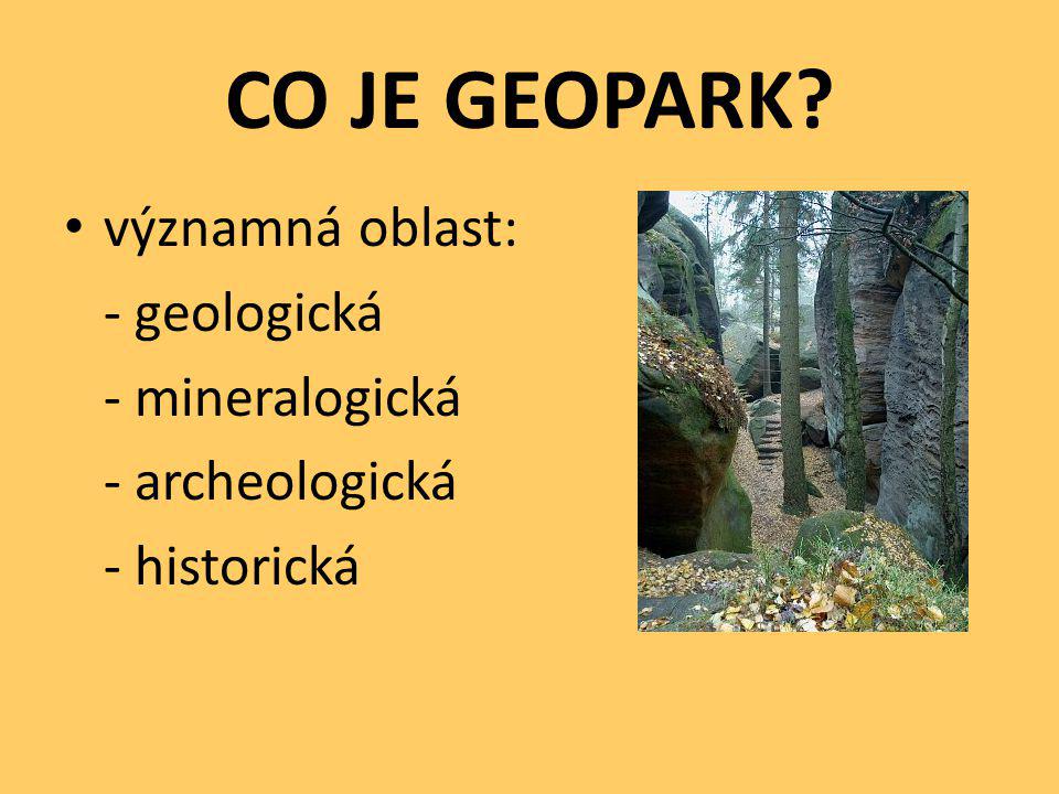 CO JE GEOPARK významná oblast: - geologická - mineralogická