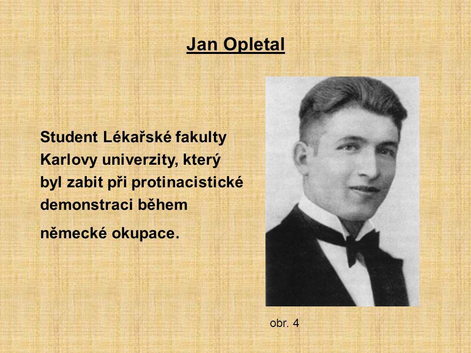 Jan Opletal Student Lékařské fakulty Karlovy univerzity, který