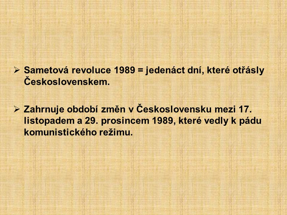 Sametová revoluce 1989 = jedenáct dní, které otřásly Československem.