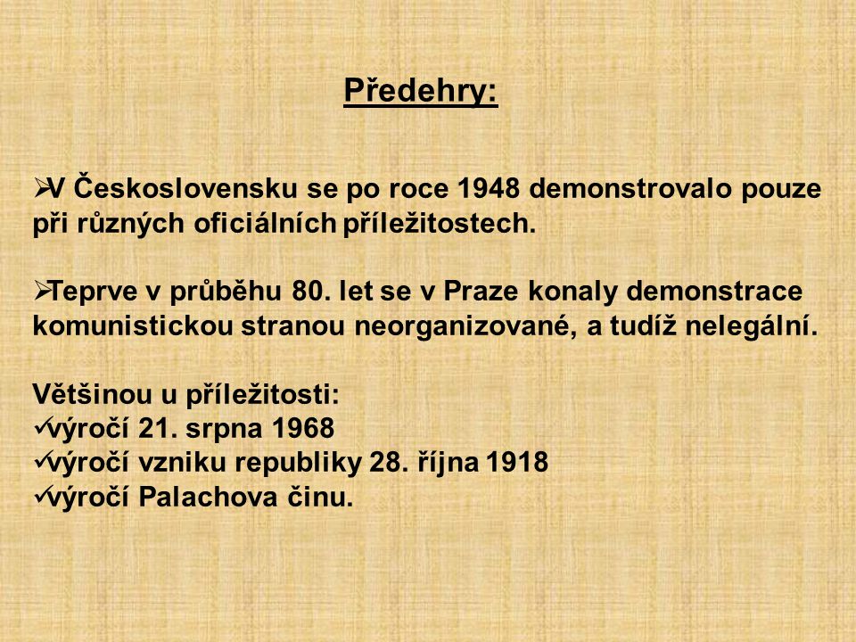 Předehry: V Československu se po roce 1948 demonstrovalo pouze při různých oficiálních příležitostech.