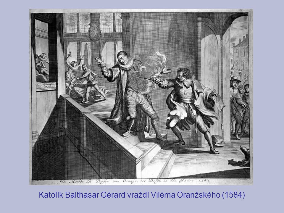 Katolík Balthasar Gérard vraždí Viléma Oranžského (1584)