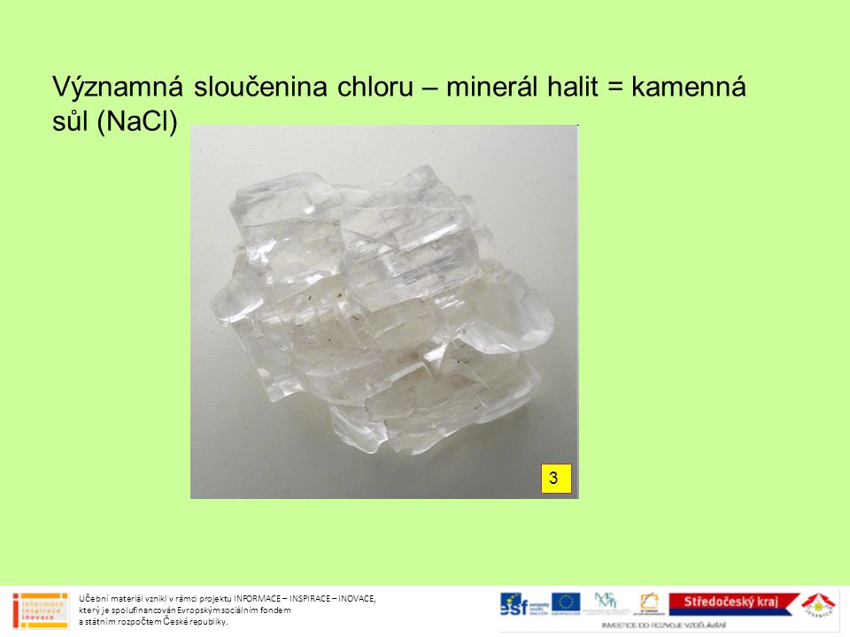 Významná sloučenina chloru – minerál halit = kamenná sůl (NaCl)