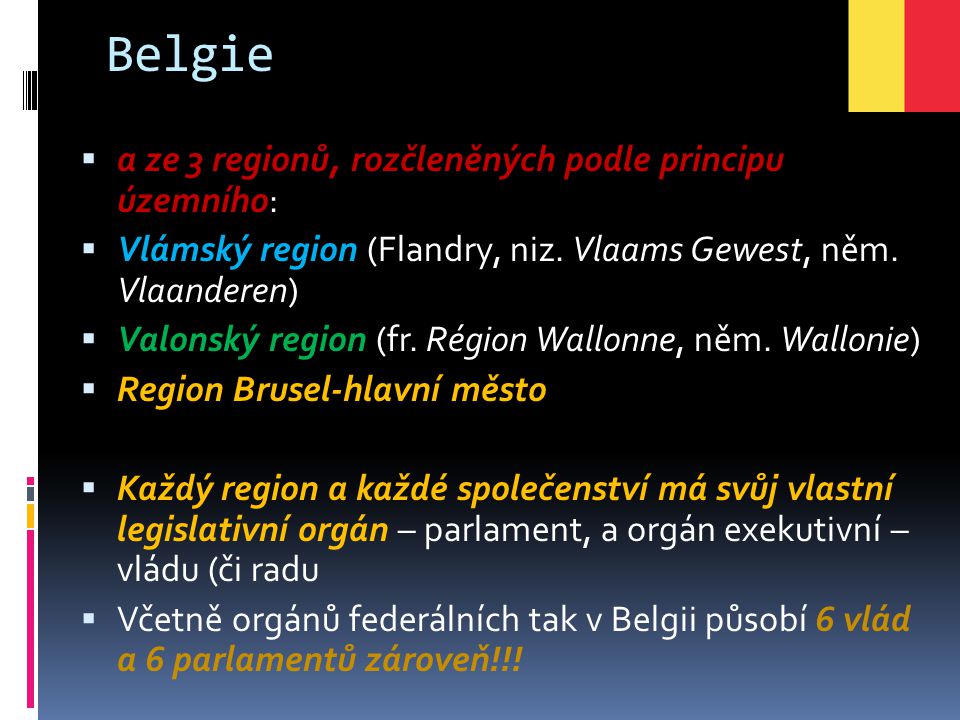 Belgie a ze 3 regionů, rozčleněných podle principu územního: