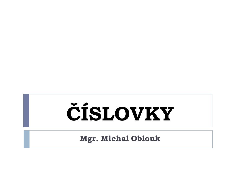 ČÍSLOVKY Mgr. Michal Oblouk