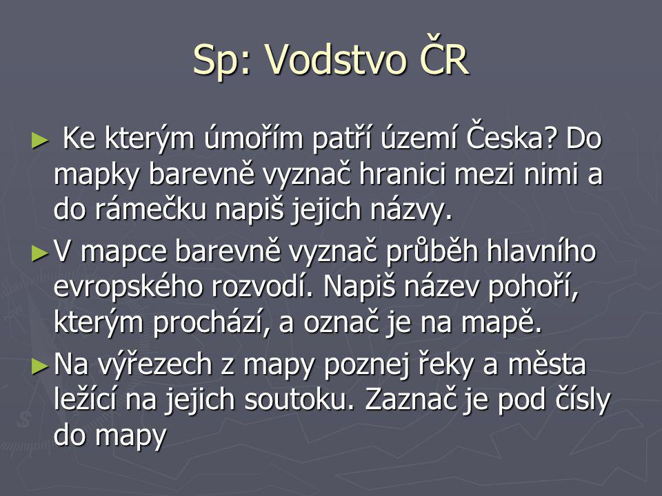 Sp: Vodstvo ČR Ke kterým úmořím patří území Česka Do mapky barevně vyznač hranici mezi nimi a do rámečku napiš jejich názvy.