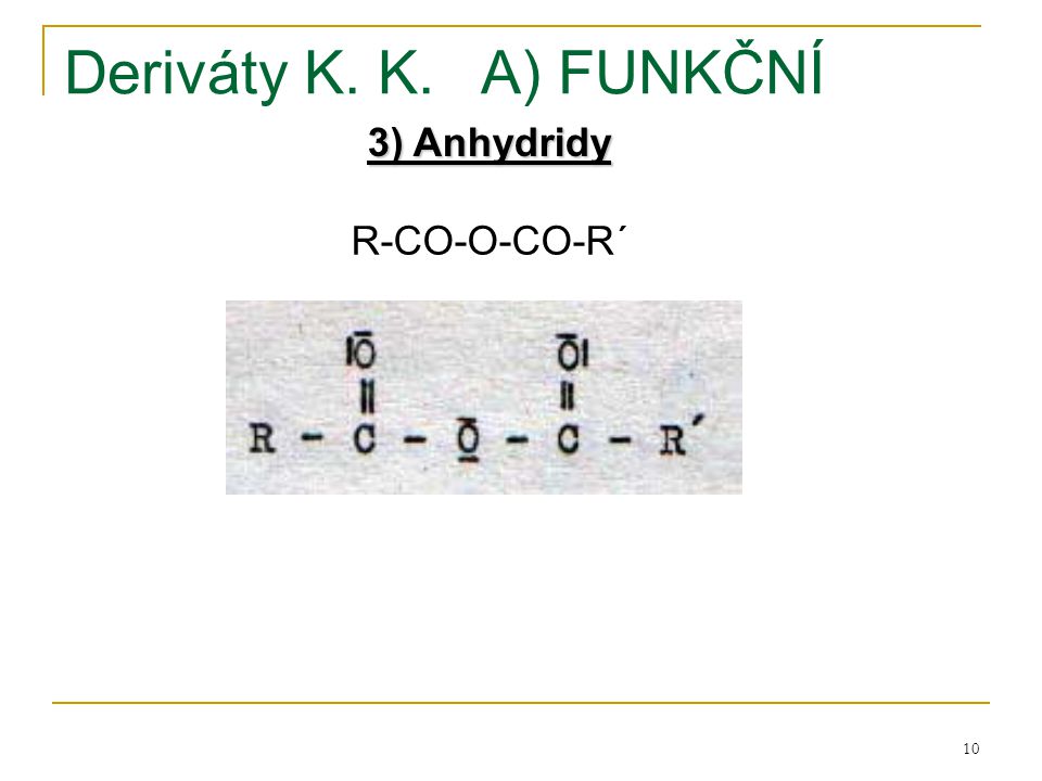 Deriváty K. K. A) FUNKČNÍ 3) Anhydridy R-CO-O-CO-R´