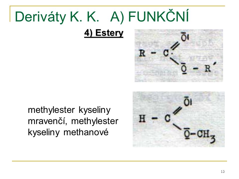 Deriváty K. K. A) FUNKČNÍ 4) Estery methylester kyseliny
