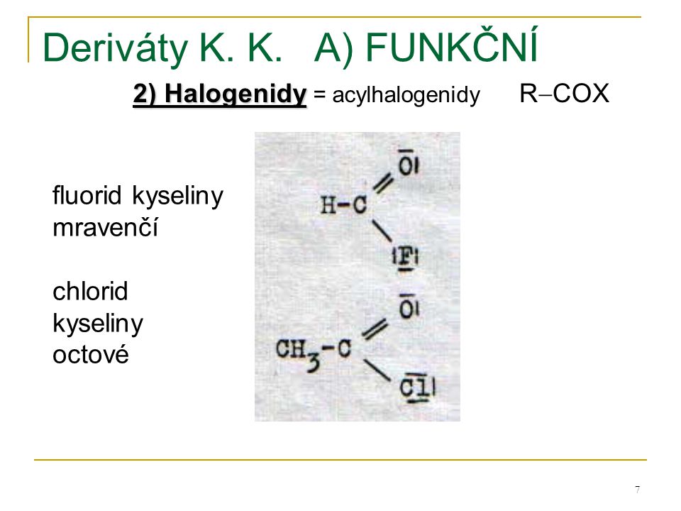 Deriváty K. K. A) FUNKČNÍ 2) Halogenidy = acylhalogenidy RCOX